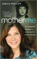 Mother Me: An Adopted Woman’s Journey to Motherhood