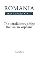 Romania For Export Only: The Untold Story Of The Romanian Orphans