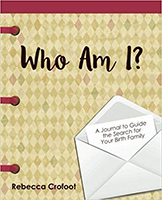 Who Am I: A Journal to Guide the Search for Your Birth Family