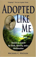 Adopted Like Me: Chosen to Search for Truth, Identity, and a Birthmother