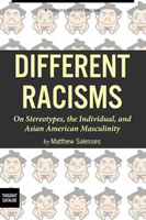 Different Racisms: On Stereotypes, the Individual, and Asian American Masculinity