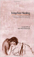 Adoption Healing: A Path to Recovery for Mothers Who Lost Children to Adoption