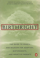 Birthright: The Guide to Search and Reunion for Adoptees, Birthparents, and Adoptive Parents