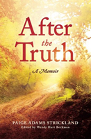 After the Truth: A Memoir