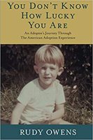 You Don’t Know How Lucky You Are: An Adoptee’s Journey Through The American Adoption Experience