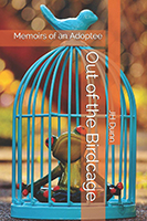 Out of the Birdcage: Memoirs of an Adoptee