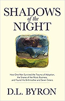 Shadows of the Night: How One Man Survived the Trauma of Adoption, the Snares of the Music Business, and Found His Birthmother and Seven Sisters