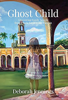 Ghost Child: Uncovering Family Secrets from a Back Porch to the Yucatan